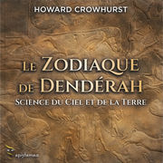 CROWHURST Howard Le zodiaque de Dendérah. Science du Ciel et de la Terre Librairie Eklectic