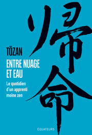 TOZAN (SANS Clément) Entre nuage et eau. Le quotidien d´un apprenti moine zen Librairie Eklectic