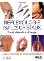 ALBA Vivian Réflexologie par les cristaux. Guide complet de litho-réflexologie. Santé, bien-être, énergie Librairie Eklectic