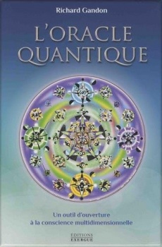 GANDON Richard L´oracle quantique. Un outil d´ouverture à la conscience multidimensionnelle (coffret livre + 82 cartes) Librairie Eklectic