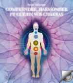 MALENFANT Karine Comprendre, harmoniser et guérir vos chakras (CD inclus) Librairie Eklectic