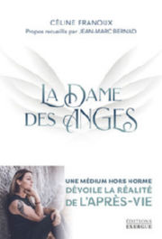 FRANOUX Céline - BERNAD Jean Marc La Dame des Anges - Une médium hors norme dévoile la réalité de l´après-vie Librairie Eklectic