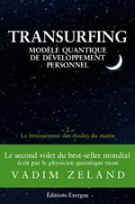 ZELAND Vadim Transurfing, modèle quantique de développement personnel. Volume 2 : le bruissement des étoiles du matin Librairie Eklectic