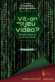 VIRK Rizwan Vit-on dans un jeu vidéo ? Devenez expert au jeu de la vraie vie (au-delà de L´hypothèse de la simulation) Librairie Eklectic