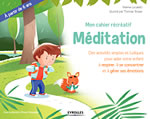 LOCATELLI Marine & TESSIER Thomas Mon cahier récréatif Méditation à partir de 6 ans Librairie Eklectic