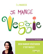 MAIOCCO Ôna Je mange veggie. Bien manger végétarien c´est facile! Librairie Eklectic