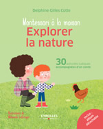 GILLES COTTE Delphine Montessori à la maison : Explorer la nature. 30 activités ludiques accompagnées d´un conte (inclus : album détachable). Librairie Eklectic