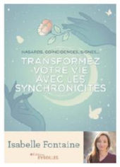 FONTAINE Isabelle Transformez votre vie avec les synchronicités
Hasards, coïncidences, signes...
 Librairie Eklectic