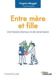 MEGGLE Virginie Entre mère et fille.
Une histoire d´amour et de transmission Librairie Eklectic