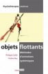 CAILLE Philippe & REY Yveline  Les objets flottants. Méthodes d´entretiens systémiques (5e édition) Librairie Eklectic