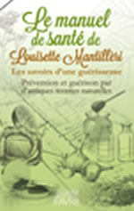 MANTILLERI Louisette Le manuel de santé de Louisette Mantillèri. Les savoirs d´une guérisseuse. Prévention et guérison par d´antiques recettes naturelles Librairie Eklectic