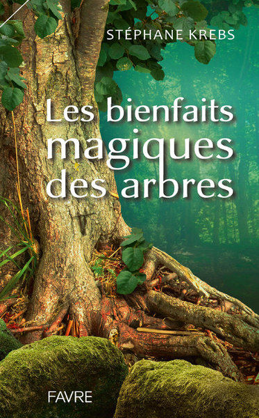 KREBS Stephane Les bienfaits magiques des arbres Librairie Eklectic
