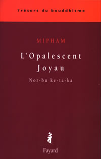 MIPHAM L´Opalescent Joyau. Nor-bu ke-ta-ka. Commentaire du 9ème chap. du Bodhicaryâvatâra de Shantideva Librairie Eklectic