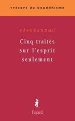 VASUBANDHU Cinq traités sur l´esprit seulement (IVe s.) Librairie Eklectic