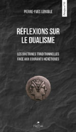 LENOBLE Pierre - Yves  Réflexions sur le dualisme. Les doctrines traditionnelles face aux courants hérétiques. Librairie Eklectic