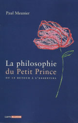 MEUNIER Paul Philosophie du Petit Prince (La), ou le retour à l´essentiel --- épuisé Librairie Eklectic