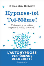 BENHAIM Jean-Marc Dr Hypnose-toi toi-même. Tabac, perte de poids, migraine, stress, sommeil... Librairie Eklectic