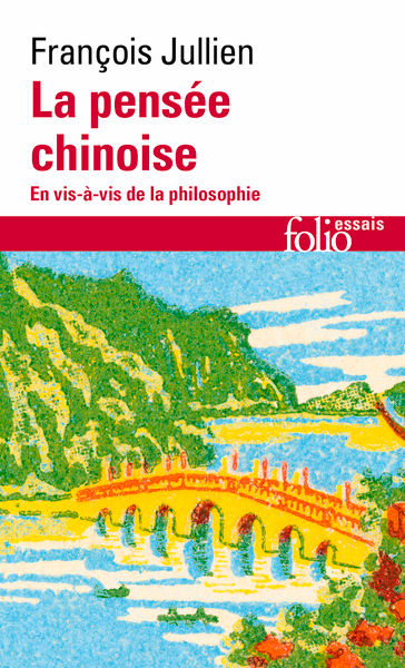 JULLIEN François La pensée chinoise, en vis-à-vis de la philosophie Librairie Eklectic