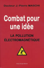MASCHI Jean-Pierre Dr Combat pour une idée. La pollution électromagnétique Librairie Eklectic