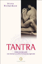 RICHARDSON Diana Tantra - Guide pratique pour une relation sexuelle et amoureuse épanouie (nouvelle édition de : L´Extase sexuelle. Conseils et techniques) Librairie Eklectic