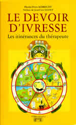 ALBRECHT Pierre-Yves Le Devoir d´ivresse. Les itinérances du thérapeute (préface de Jean-Yves Leloup) Librairie Eklectic
