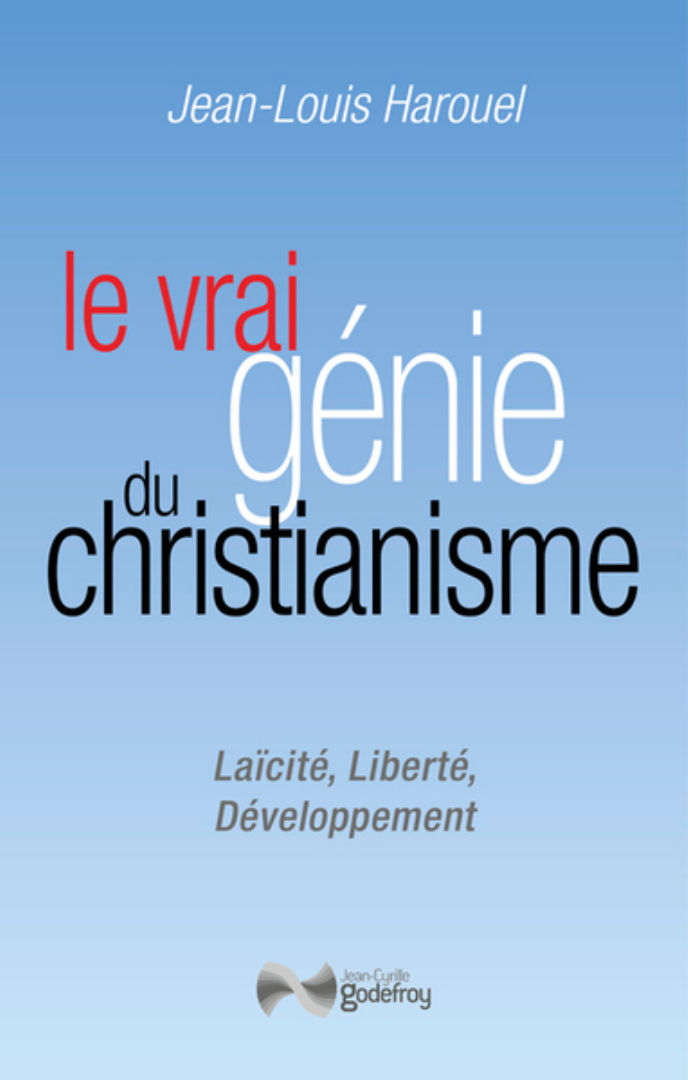 HAROUEL Jean Louis Le vrai génie du christianisme. Laïcité, liberté, développement Librairie Eklectic