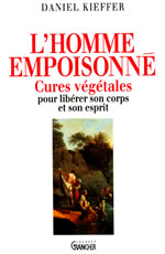 KIEFFER Daniel Dr L´Homme empoisonné. Cures végétales pour libérer son corps et son esprit (édition 2012) Librairie Eklectic