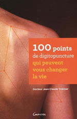TROKINER Jean-Claude Dr 100 points de digitopuncture qui peuvent vous changer la vie Librairie Eklectic