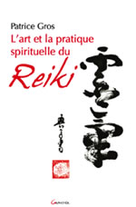 GROS Patrice L´art et la pratique spirituelle du Reiki  Librairie Eklectic