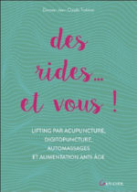 TROKINER Jean-Claude Dr Des rides, et vous... ! Lifting par acupuncture, digitopuncture, automassages et alimentation anti-âge Librairie Eklectic