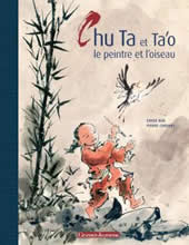 KIM Sohee & CORNUEL Pierre Chu Ta et Ta´o, le peintre et l´oiseau. Album jeunesse illustré Librairie Eklectic