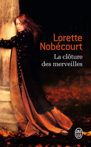 NOBECOURT Lorette  La clôture des merveilles - Roman : une vie d´Hildegarde de Bingen  Librairie Eklectic