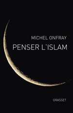 ONFRAY Michel Penser lÂ´Islam Librairie Eklectic