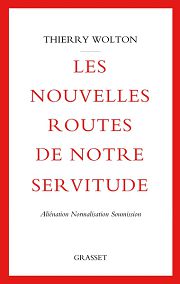 WOLTON Thierry Les nouvelles routes de notre servitude. AliÃ©nation, normalisation, soumission Librairie Eklectic