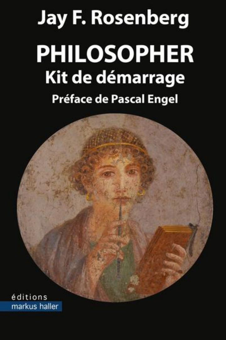 ROSENBERG Jay F. Philosopher. Kit de démarrage (préface de Pascal Engel) Librairie Eklectic