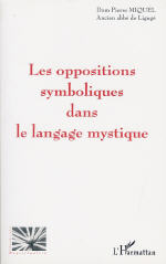 MIQUEL Pierre (Dom) Oppositions symboliques dans le langage mystique (Les) Librairie Eklectic