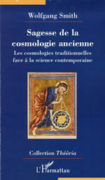 SMITH Wolfgang Sagesse de la cosmologie ancienne. Les cosmologies traditionnelles face à la science contemporaine Librairie Eklectic
