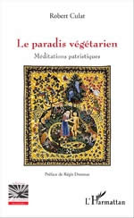 CULAT Robert Le paradis végétarien. Méditations patristiques Librairie Eklectic