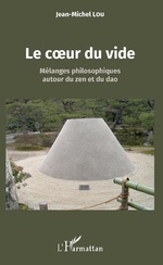 LOU Jean-Michel Le coeur du vide. Mélanges philosophiques autour du zen et du dao Librairie Eklectic
