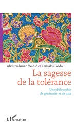 IKEDA Daisaku & WAHID Abdurrahman La sagesse de la tolérance. Une philosophie de générosité et de paix. Librairie Eklectic