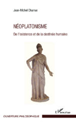 CHARRUE Jean-Michel NÃ©oplatonisme. De lÂ´existence et de la destinÃ©e humaine Librairie Eklectic