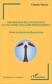 MARSEL Charles Psychologie de l´inconscient et paganisme stellaire indo-européen. Mythe de création des hyperboréens Librairie Eklectic
