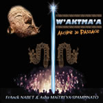 NABET-F. & MAITREYA SPAMPINATO-A. W´aktma´a - Alchimie du passage (CD) Librairie Eklectic