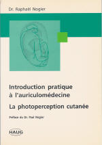 NOGIER Raphaël Dr Introduction à l´auriculomédecine. La photoperception cutanée Librairie Eklectic