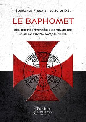FREEMANN S. & SOROR D.S. Le Baphomet, figure de l´ésotérisme templier & de la Franc-maçonnerie Librairie Eklectic