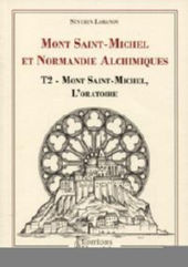 LOBANOV Séverin Mont Saint Michel et Normandie alchimique - Tome 2 Mont St Michel l´Oratoire Librairie Eklectic