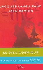 LANGUIRAND Jacques & PROULX Jean Dieu Cosmique (Le). A la recherche du Dieu d´Einstein Librairie Eklectic