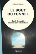 DUFOUR Daniel Le bout du tunnel. GuÃ©rir du trouble de stress post-trauamtique Librairie Eklectic