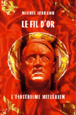 SERRANO Miguel Le Fil dÂ´Or, ou lÂ´Ã©sotÃ©risme hitlÃ©rien Librairie Eklectic