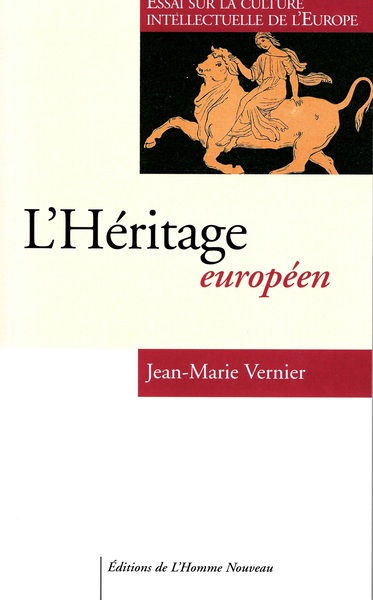VERNIER Jean-Marie L´héritage européen. Essai sur la culture intellectuelle de l´Europe Librairie Eklectic